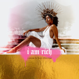 Cover art for “I Am Rich” by Bess Obarotimi, a short funny poem download in clean and explicit versions.